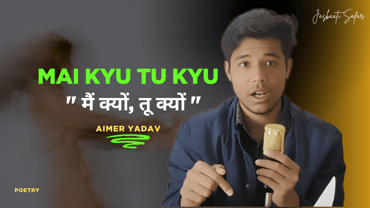Mai Kyu Tu Kyu — Jasbaati Safar